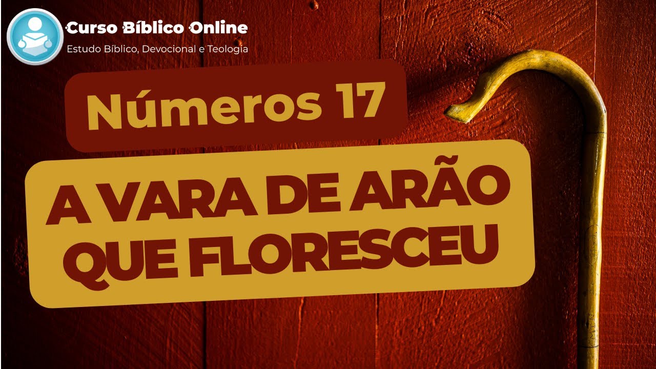 Números 17 - A Vara de Arão que Floresceu