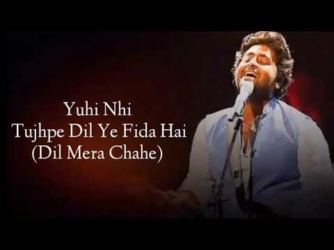 Yuhi Nehi tujhpe Dil ye fida hai ।। Dil mera chahe।। Arijit sing।।