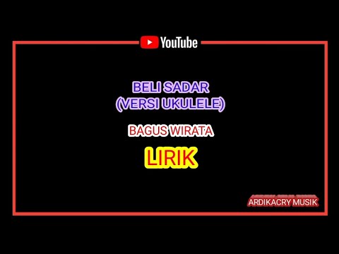 Bagus Wirata - Beli Sadar Versi Ukulele (Lirik Lagu)
