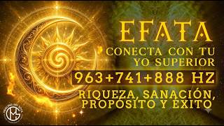 ÉFATA | Conecta con tu Yo Superior | Riqueza Total | Activa el Estado del Flujo