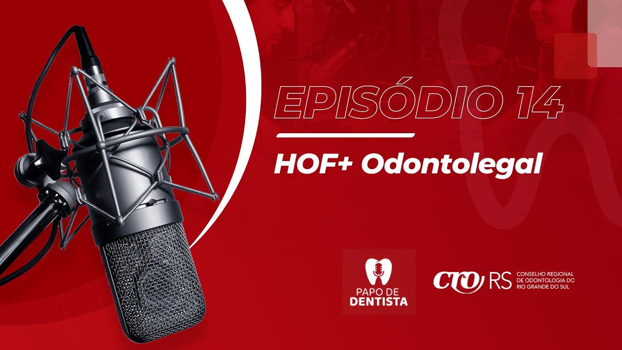 EPISÓDIO - 14: HOF + Odontolegal