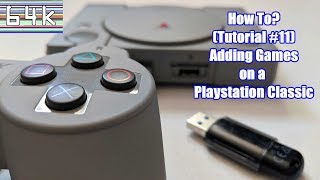How - To (Tutorial #11: Adding Games To A Playstation Classic)