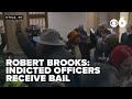 Outrage as officers indicted in Robert Brooks' death receive bail
