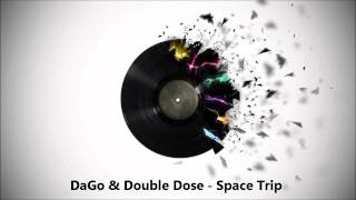 DaGo & Double Dose - Space Trip