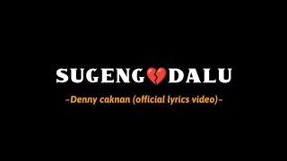 Download lagu SUGENG DALU - Denny caknan (official lyrics video) udan tangise ati saiki wes rodo terang. mp3