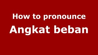 How to pronounce Angkat Beban