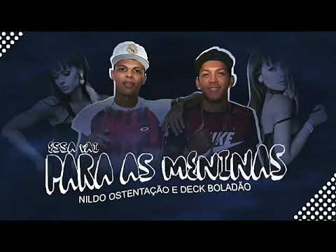 Nildo ostentação e deck boladão essa vai para as meninas
