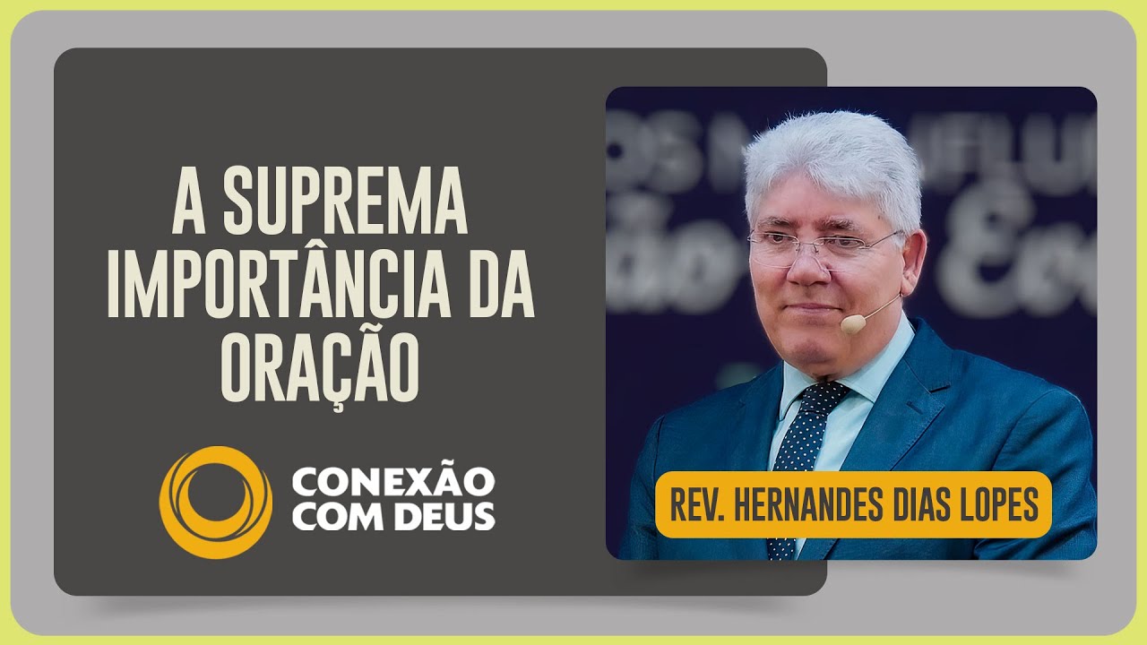 O PODER DA ORAÇÃO | Rev. Hernandes Dias Lopes | IPP