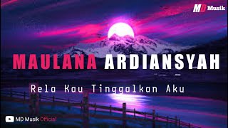 Download lagu Lagu  Rela Kau Tinggalkan Aku Lirik Dari Maulana Ardiansyah Terbaru mp3