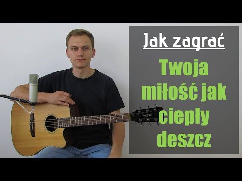 download lagu mp3 mp4 Twoja Miłość Jak Ciepły Deszcz Chwyty, download lagu Twoja Miłość Jak Ciepły Deszcz Chwyty gratis, unduh video klip Twoja Miłość Jak Ciepły Deszcz Chwyty
