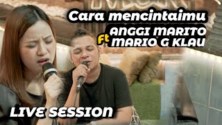 Download lagu Anggi Marito ft Mario G Klau - Cara Mencintaimu (Live Session) mp3