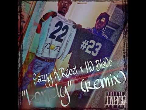 MJ BlaCc x Eazyy K Rebel - Lonely (Remix)
