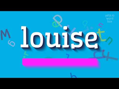 How to say "louise"! (High Quality Voices)