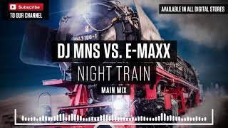 DJ MNS vs. E-MaxX - Night Train (Main Mix)