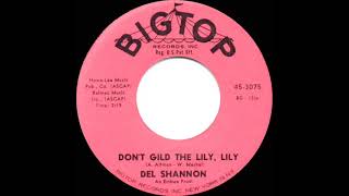 1961 Del Shannon - Don’t Gild The Lily, Lily