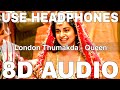 London Thumakda 8D Audio Queen Labh Janjua Sonu Kakkar Raj Kumar Rao Kangana Ranaut