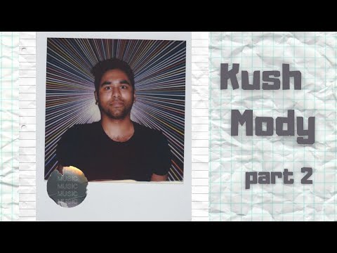 MMH Interviews - LA producer Kush Mody, pt. 2