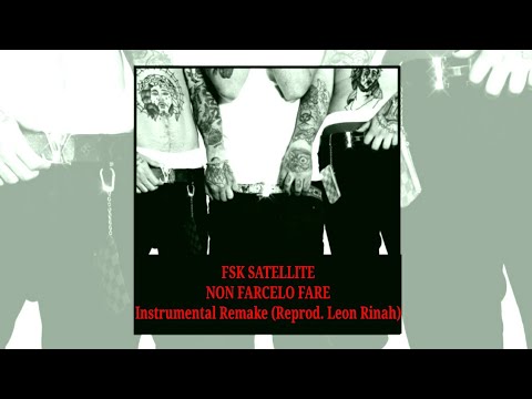 FSK SATELLITE -  NON FARCELO FARE Instrumental Remake (Reprod. Leon Rinah)