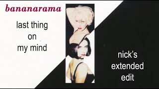 Bananarama - Last Thing On My Mind (Nick's Extended Edit)