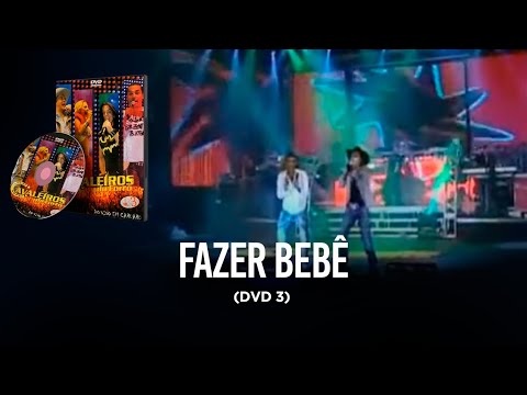 Vamos Fazer Bebê Agora - Cavaleiros do Forró
