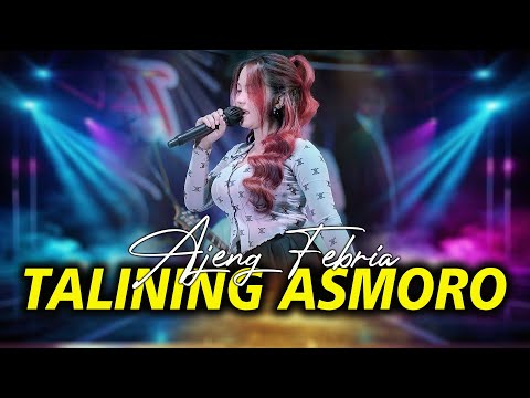 TALINING ASMORO - AJENG FEBRIA | NEW ASTINA (OFFICIAL LIVE MUSIC)