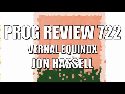 Prog Review 722  - Vernal Equinox - Jon Hassell