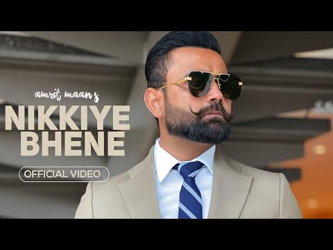 Nikkiye Bhene  : Amrit Maan (Official Song) | New Punjabi Song 2022 | Latest Punjabi Songs 2022