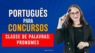 CURSO de PORTUGUÊS para CONCURSOS - AULA 10| Classes: PRONOME - Parte III - Teoria + Questões