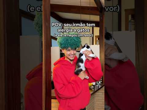 QUANDO SEU IRMÃO TEM ALERGIA A GATOS