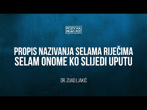 PROPIS NAZIVANJA SELAMA RIJEČIMA SELAM ONOME KO SLIJEDI UPUTU - Dr. Zijad Ljakić