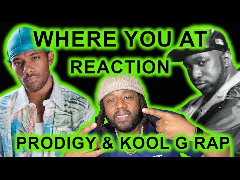Prodigy feat Kool G Rap - Where You at REACTION | This one of them ones!