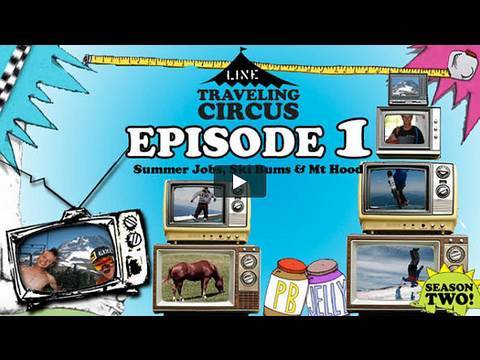 LINE Traveling Circus 2.1 Summer Jobs, Ski Bums & Mt Hood