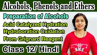 Alcohols, Phenols and Ethers Chemistry Class 12 Preparation- Acid Catalyzed, Grignard Reagent Hindi