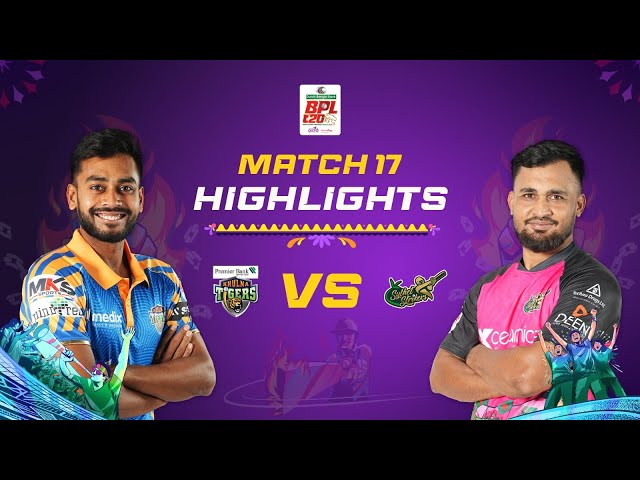 Highlights | Match 17: Khulna Tigers vs Sylhet Strikers Highlights | Match 17: Khulna Tigers vs Sylhet Strikers