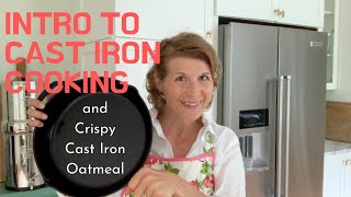 Introduction to Cast Iron Cooking (and Crispy Oatmeal)