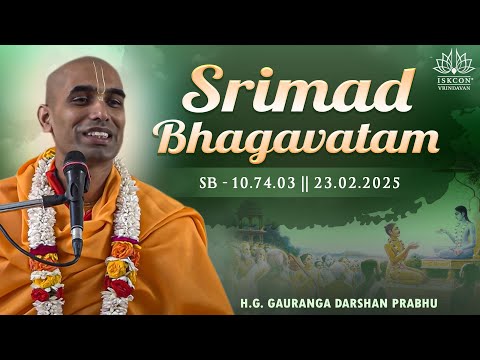 H.G. Gauranga Darshan Prabhu || Srimad Bhagavatam 10.74.03 || 23.02.2025
