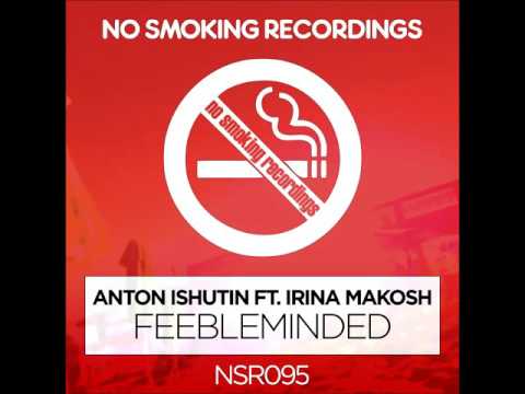 Anton Ishutin feat. Irina Makosh – Feebleminded (Monoteq Remix)