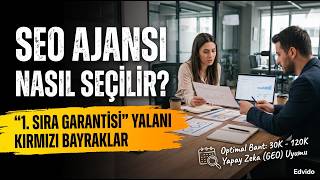 SEO Ajansı Nasıl Seçilir? | 2026 Fiyatları, Kırmızı Bayraklar ve GEO Uyumu (Edvi