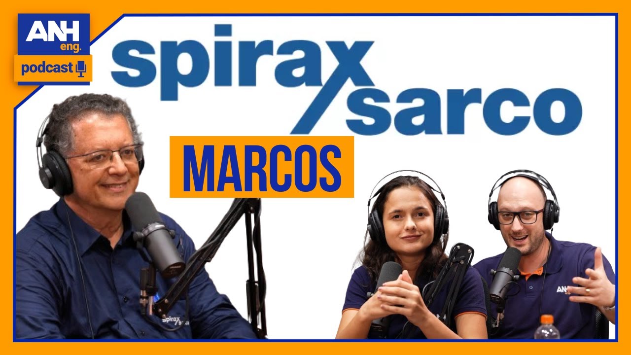 MARCOS RODRIGUES - SPIRAX SARCO #EP20 ANH Eng. Podcast
