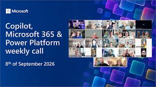 Copilot, Microsoft 365 & Power Platform weekly call – 8th of September