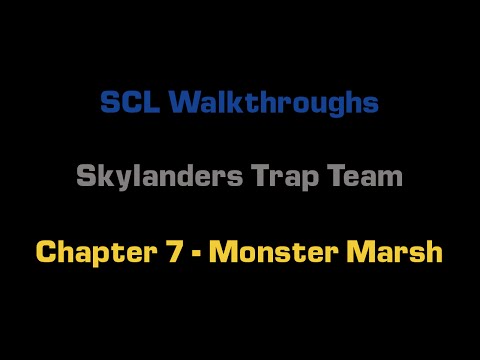 SCL Walkthrough - Skylanders Trap Team - Chapter 7 - Monster Marsh