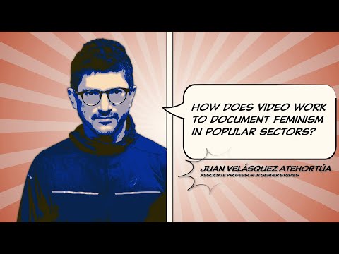 Juan Velásquez Atehortúa: How does video work to document feminism in popular sections?