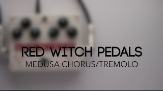 Red Witch Medusa Chorus and Tremolo Pedal - What To Know & Where