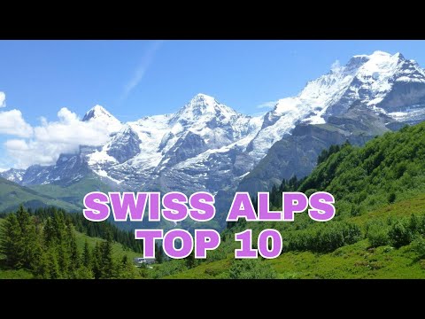Top 10 Places To Visit In Swiss Alps Switzerland