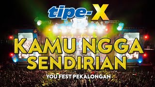 Download lagu TIPE-X - KAMU NGGA SENDIRIAN LIVE IN YOU FEST PEKALONGAN mp3