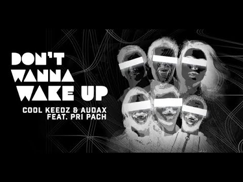 Cool Keedz & Audax Music feat Pri Pach | Don't Wanna Wake Up (Official Video)
