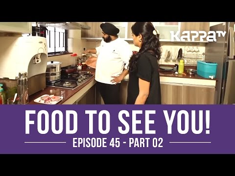 Food to See You! Episode 45 ft. Ann Benjamin (Part 2) - Kappa TV