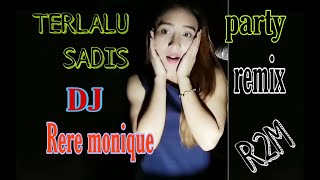 Download lagu TERLALU SADIS DJ RERE MONIQUE REMIX mp3