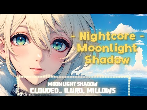 🌟 Nightcore - Clouded , ILURO, Millows - Moonlight Shadow ft  Julia Hallasen
