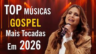 Top Gospel Mais Tocadas 2026, Louvores De Adoração, As Melhores Músicas Gospel, Graças A Deus